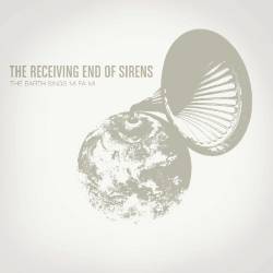 The Receiving End Of Sirens : The Earth Sings Mi Fa Mi